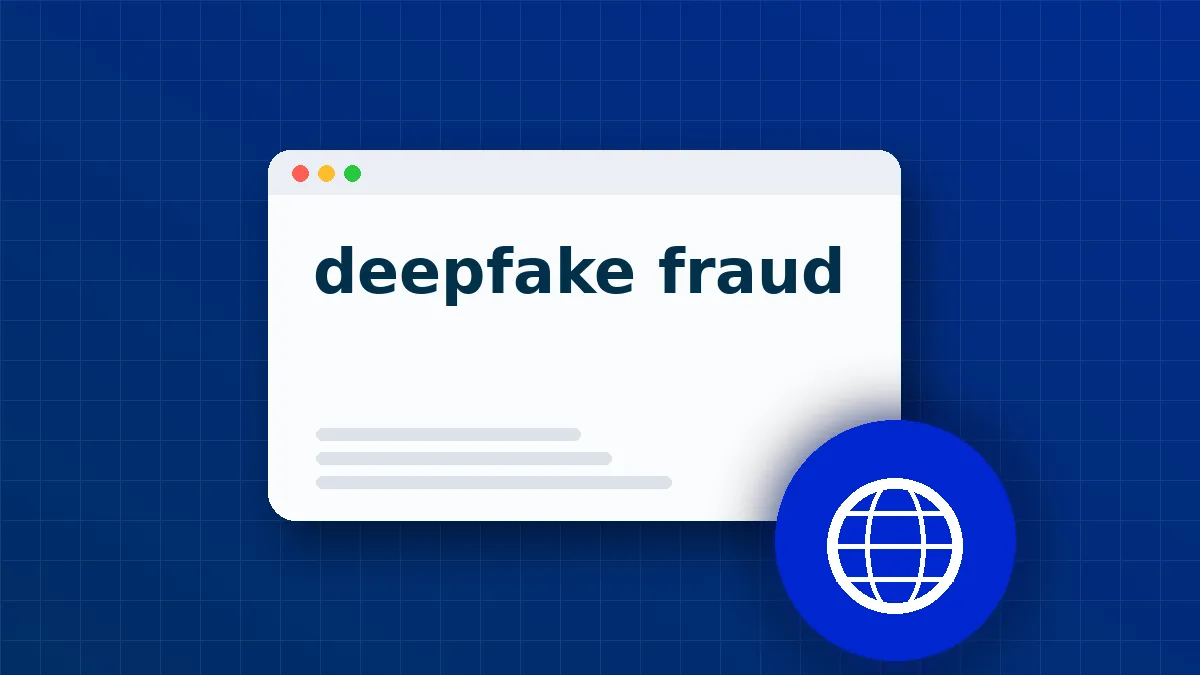 Deepfake Fraud: How Attackers Bypass Verification and How to Stop Them